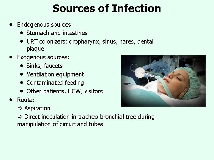 Sources of Infection • • • Endogenous sources: • Stomach and intestines • URT Sources of Infection • • • Endogenous sources: • Stomach and intestines • URT