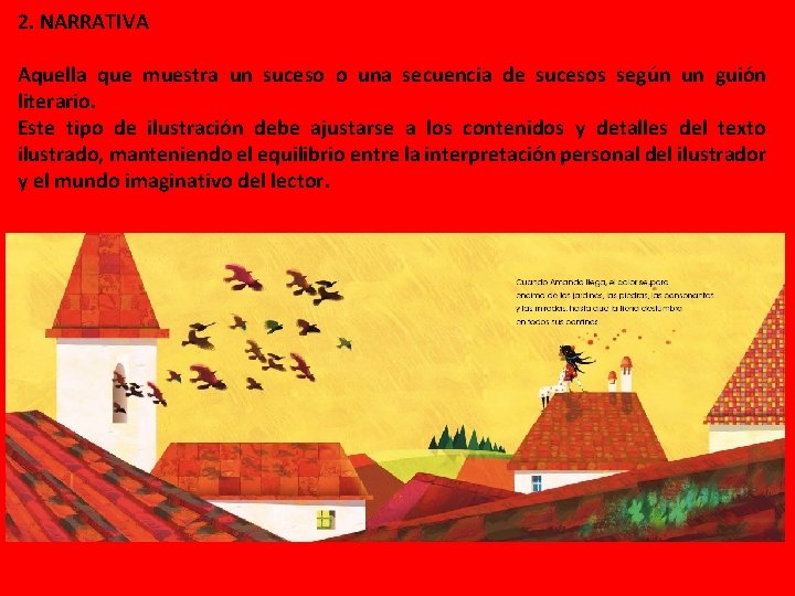 2. NARRATIVA Aquella que muestra un suceso o una secuencia de sucesos según un