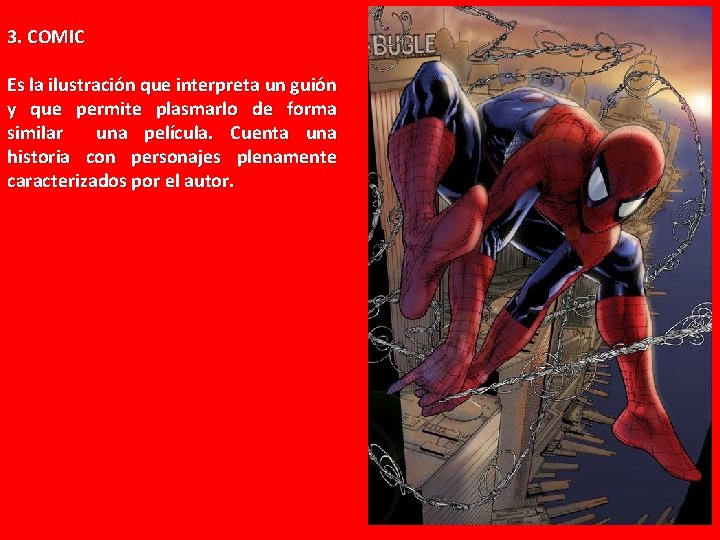 3. COMIC Es la ilustración que interpreta un guión y que permite plasmarlo de