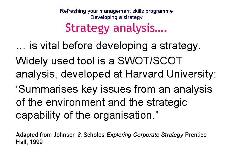 Refreshing your management skills programme Developing a strategy Strategy analysis…. … is vital before