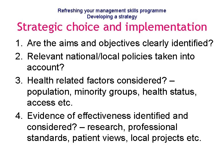 Refreshing your management skills programme Developing a strategy Strategic choice and implementation 1. Are