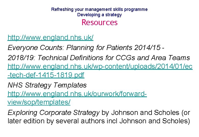 Refreshing your management skills programme Developing a strategy Resources http: //www. england. nhs. uk/