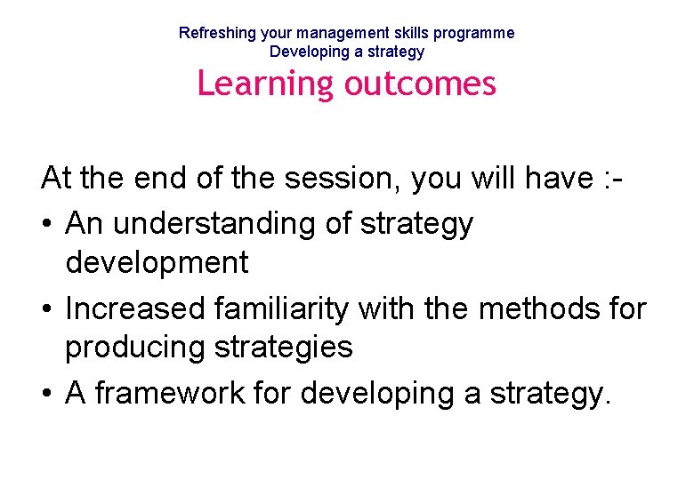 Refreshing your management skills programme Developing a strategy Learning outcomes At the end of