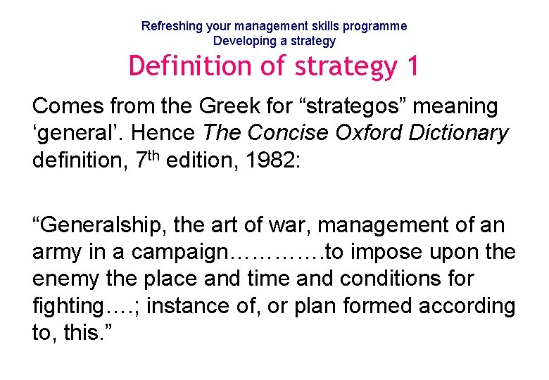 Refreshing your management skills programme Developing a strategy Definition of strategy 1 Comes from