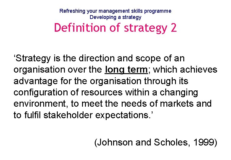 Refreshing your management skills programme Developing a strategy Definition of strategy 2 ‘Strategy is