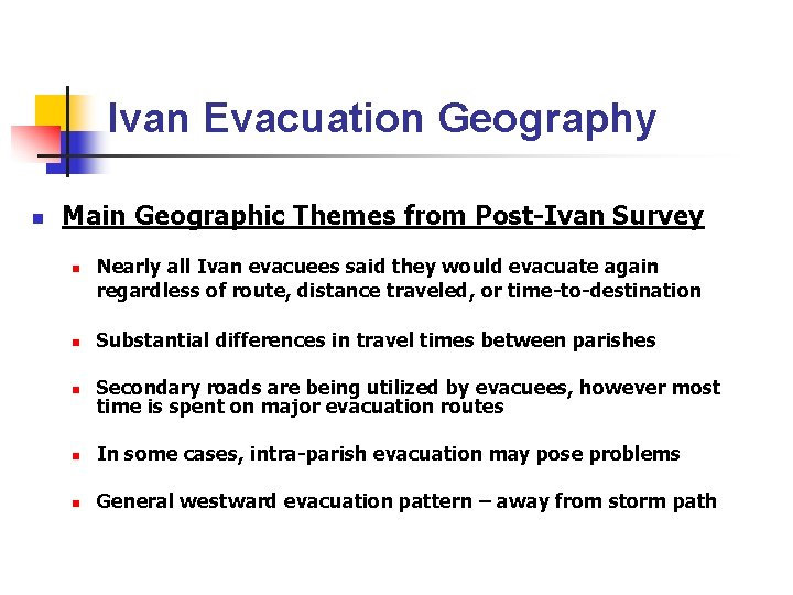 Ivan Evacuation Geography n Main Geographic Themes from Post-Ivan Survey n Nearly all Ivan
