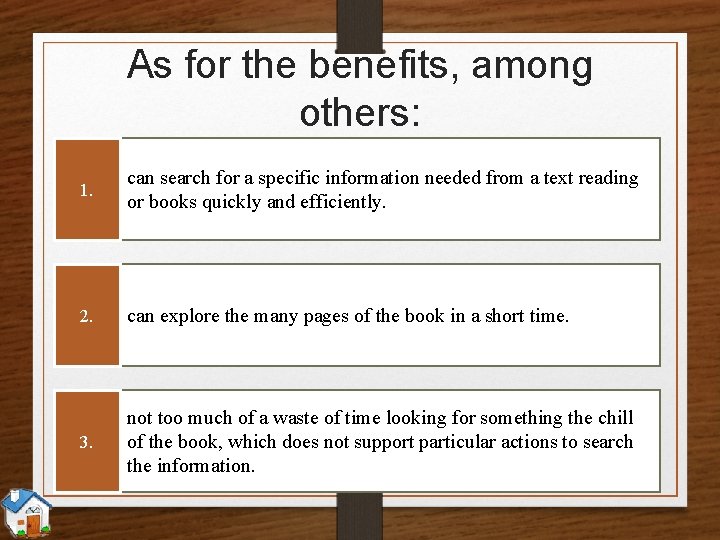 As for the benefits, among others: 1. can search for a specific information needed