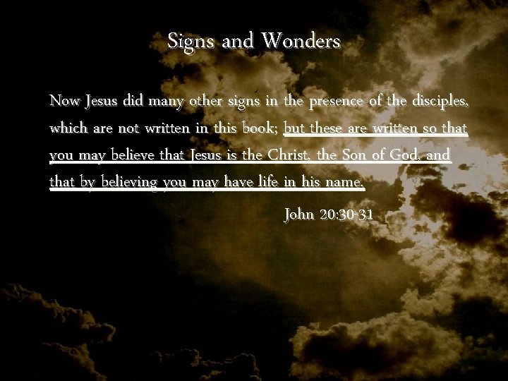 Signs and Wonders Now Jesus did many other signs in the presence of the Signs and Wonders Now Jesus did many other signs in the presence of the