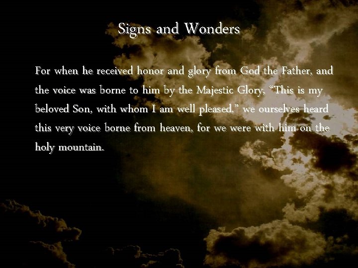 Signs and Wonders For when he received honor and glory from God the Father, Signs and Wonders For when he received honor and glory from God the Father,