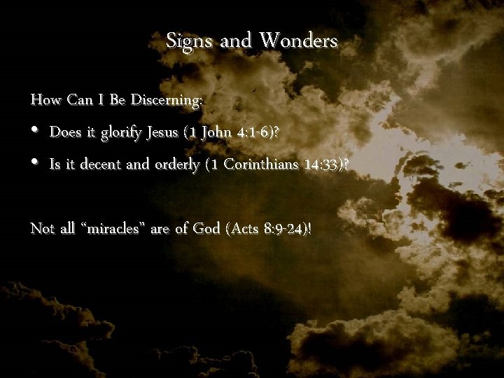 Signs and Wonders How Can I Be Discerning: • Does it glorify Jesus (1 Signs and Wonders How Can I Be Discerning: • Does it glorify Jesus (1