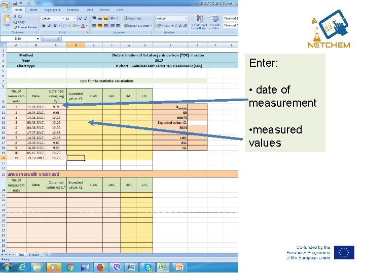 Enter: • date of measurement • measured values 