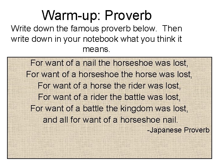 Warm-up: Proverb Write down the famous proverb below. Then write down in your notebook