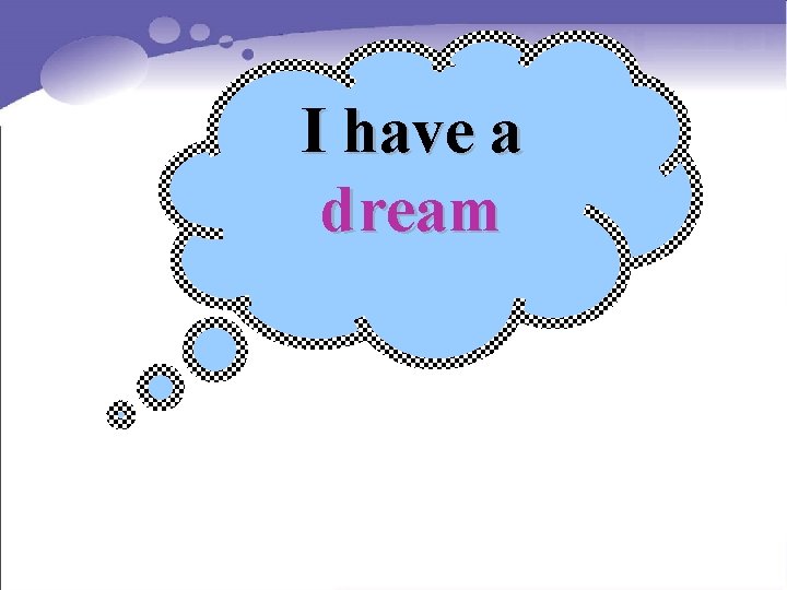 I have a dream 