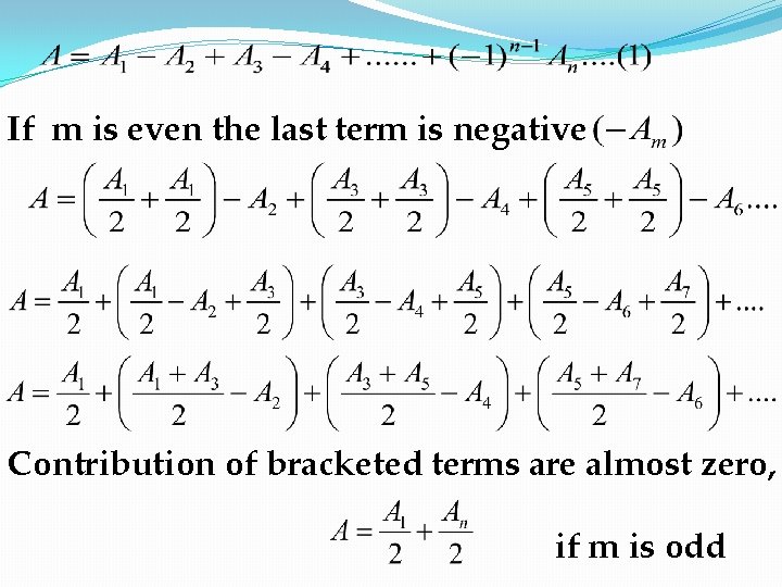 If m is even the last term is negative Contribution of bracketed terms are