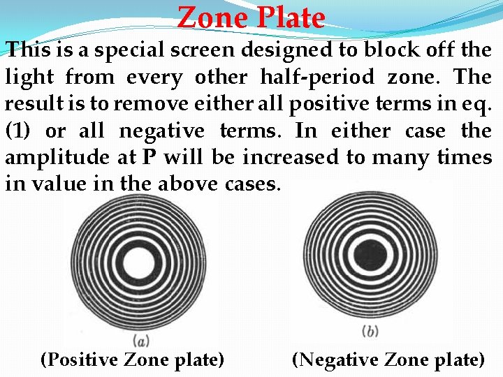 Zone Plate This is a special screen designed to block off the light from