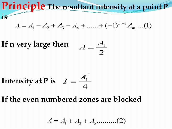 Principle The resultant intensity at a point P is If n very large then