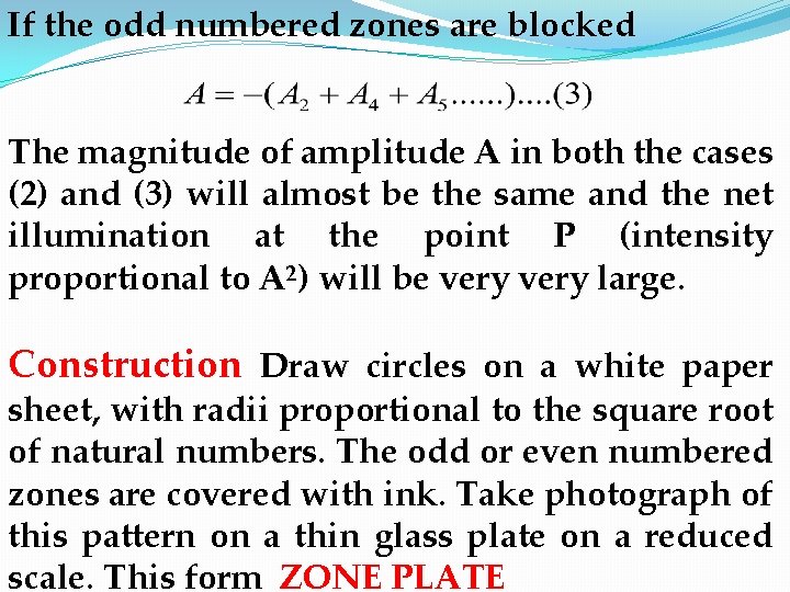 If the odd numbered zones are blocked The magnitude of amplitude A in both