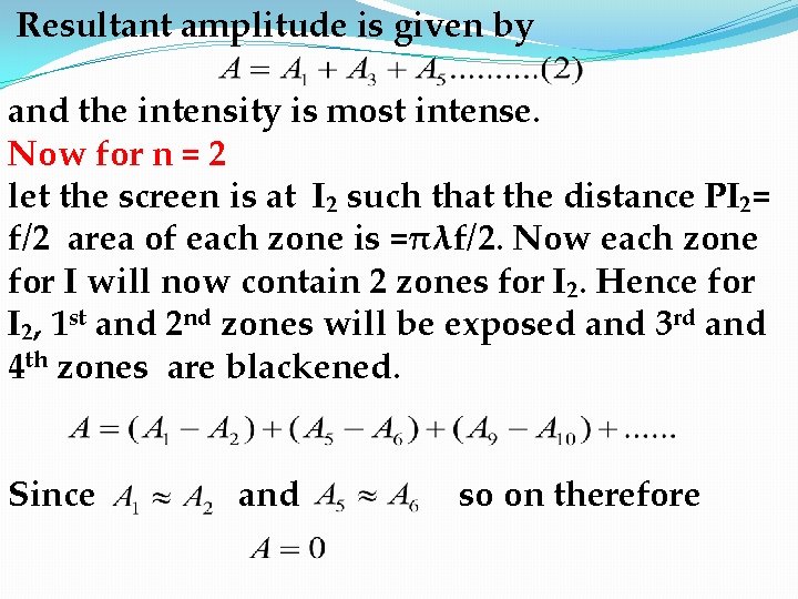 Resultant amplitude is given by and the intensity is most intense. Now for n