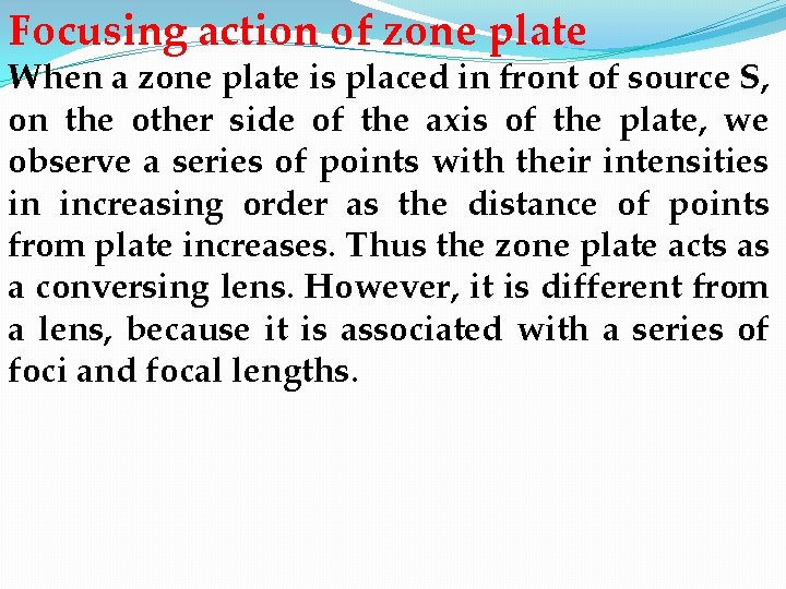 Focusing action of zone plate When a zone plate is placed in front of