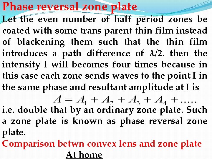 Phase reversal zone plate Let the even number of half period zones be coated