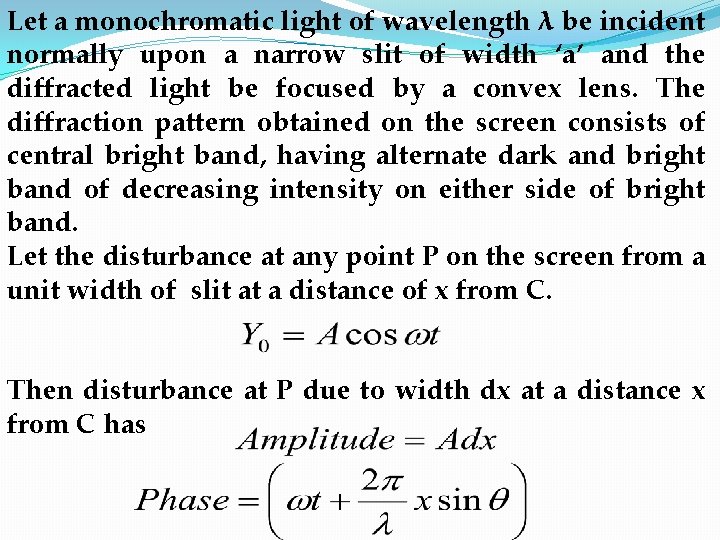 Let a monochromatic light of wavelength λ be incident normally upon a narrow slit