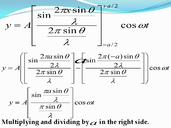 Multiplying and dividing by in the right side. 