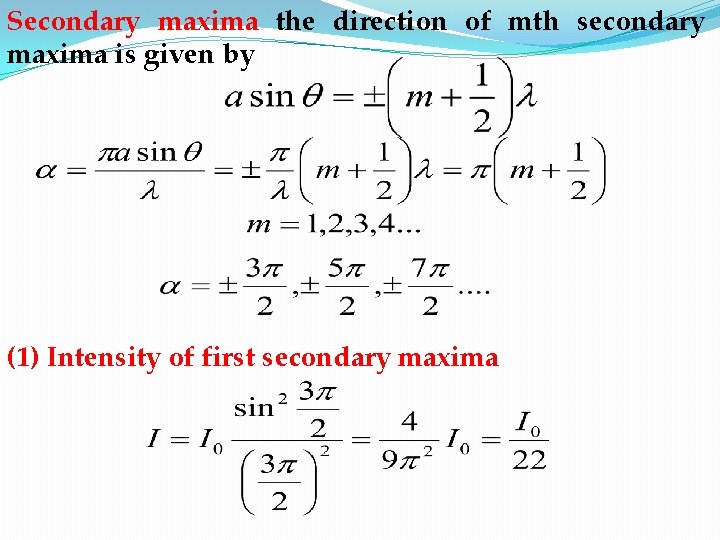 Secondary maxima the direction of mth secondary maxima is given by (1) Intensity of