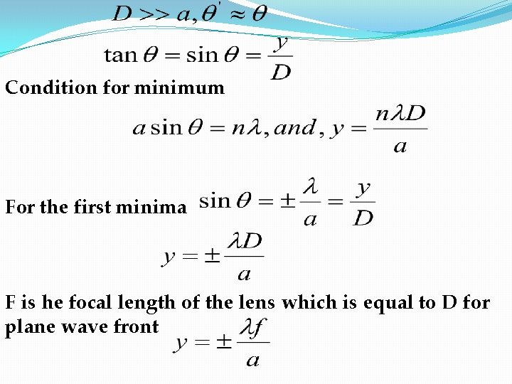 Condition for minimum For the first minima F is he focal length of the