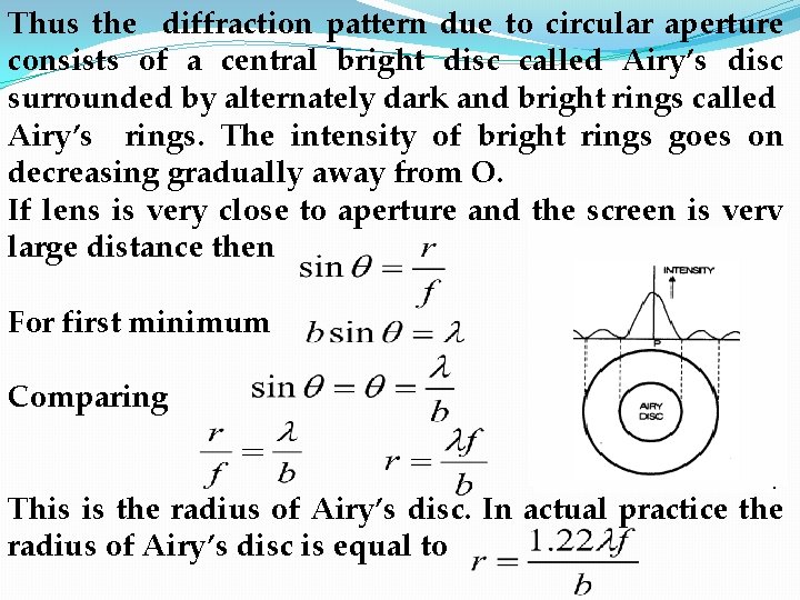 Thus the diffraction pattern due to circular aperture consists of a central bright disc