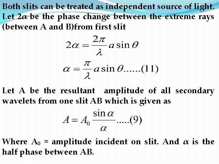 Both slits can be treated as independent source of light. Let 2α be the