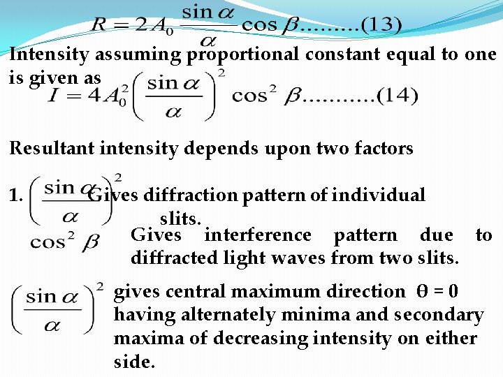 Intensity assuming proportional constant equal to one is given as Resultant intensity depends upon