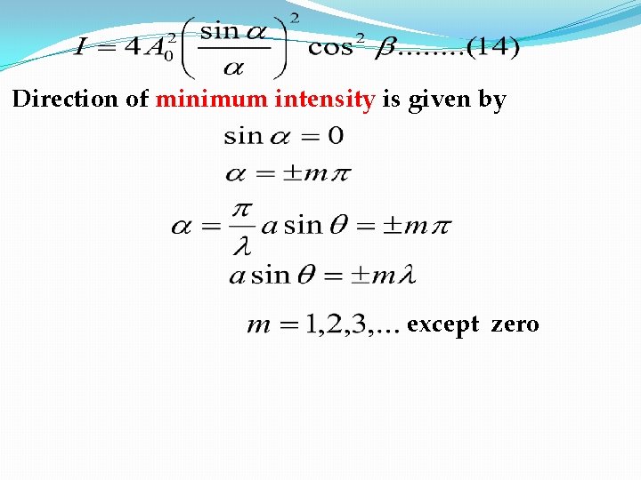 Direction of minimum intensity is given by except zero 