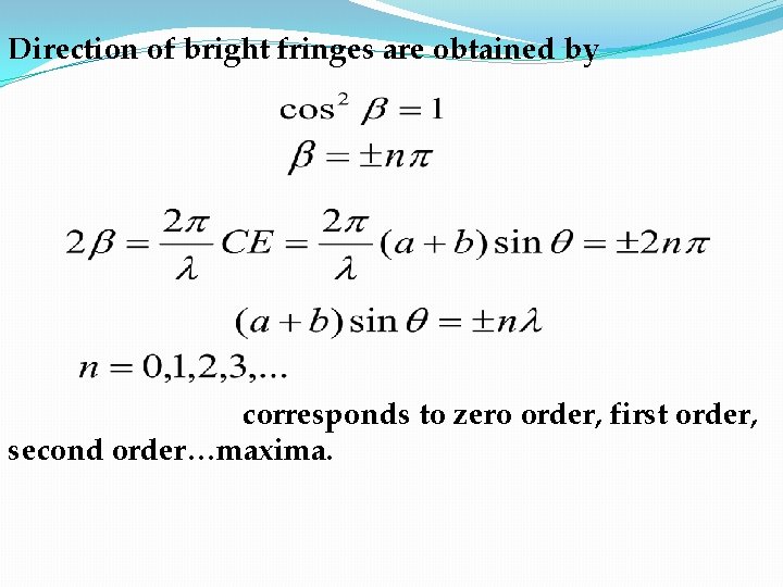 Direction of bright fringes are obtained by corresponds to zero order, first order, second