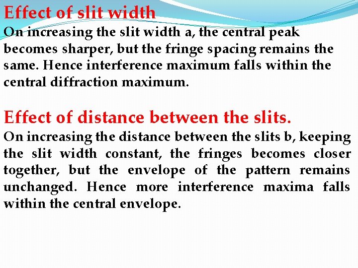 Effect of slit width On increasing the slit width a, the central peak becomes