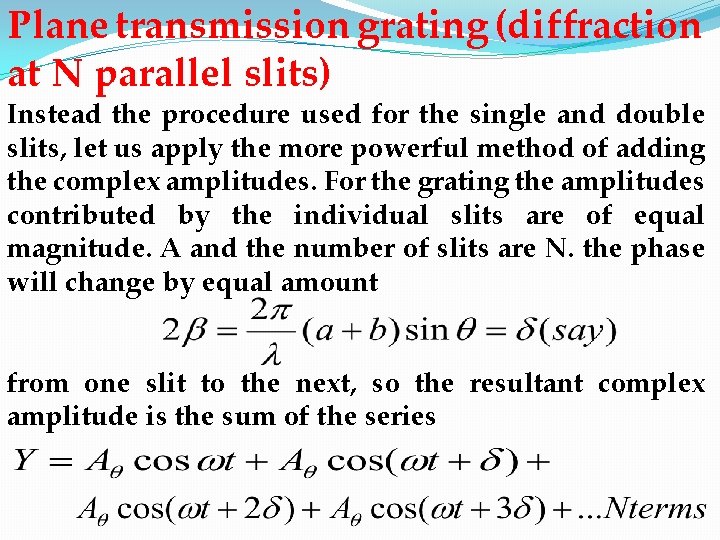 Plane transmission grating (diffraction at N parallel slits) Instead the procedure used for the