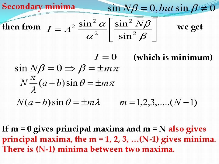 Secondary minima then from we get (which is minimum) If m = 0 gives