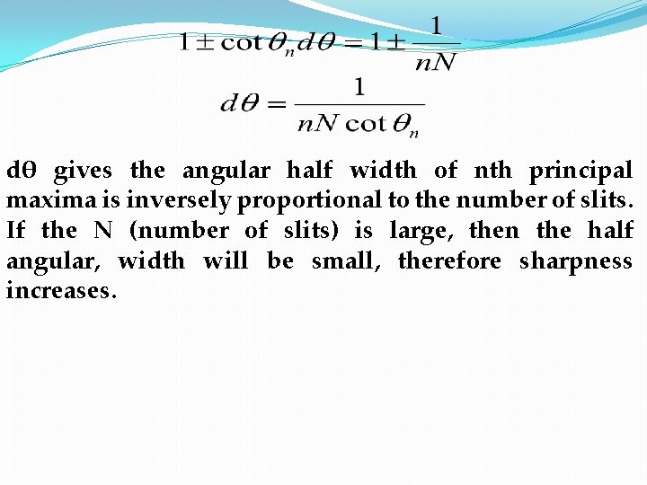 dθ gives the angular half width of nth principal maxima is inversely proportional to