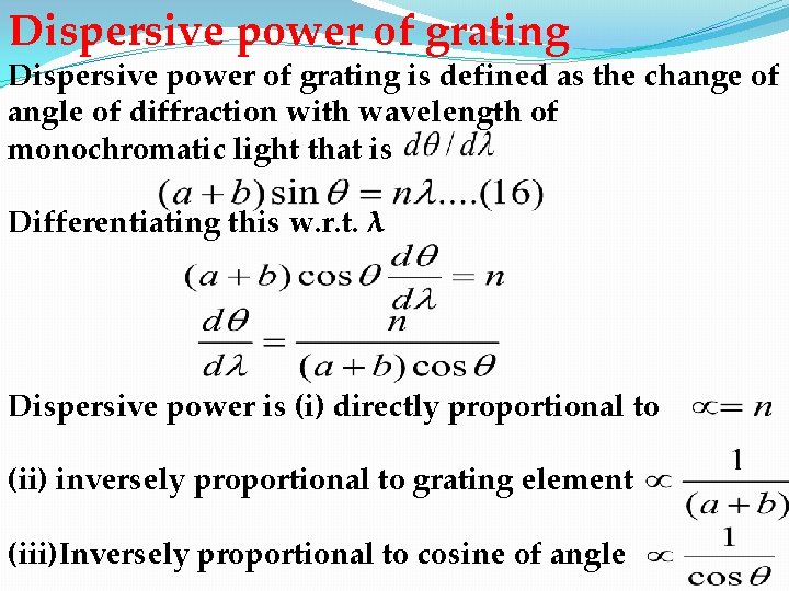 Dispersive power of grating is defined as the change of angle of diffraction with