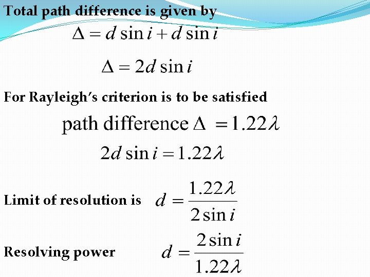 Total path difference is given by For Rayleigh’s criterion is to be satisfied Limit