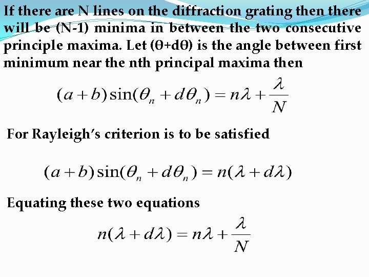 If there are N lines on the diffraction grating then there will be (N-1)