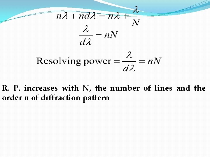 R. P. increases with N, the number of lines and the order n of