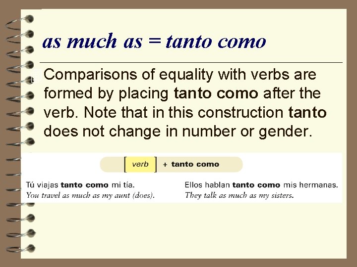 as much as = tanto como 4 Comparisons of equality with verbs are formed