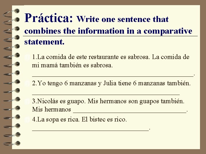 Práctica: Write one sentence that combines the information in a comparative statement. 4 1.