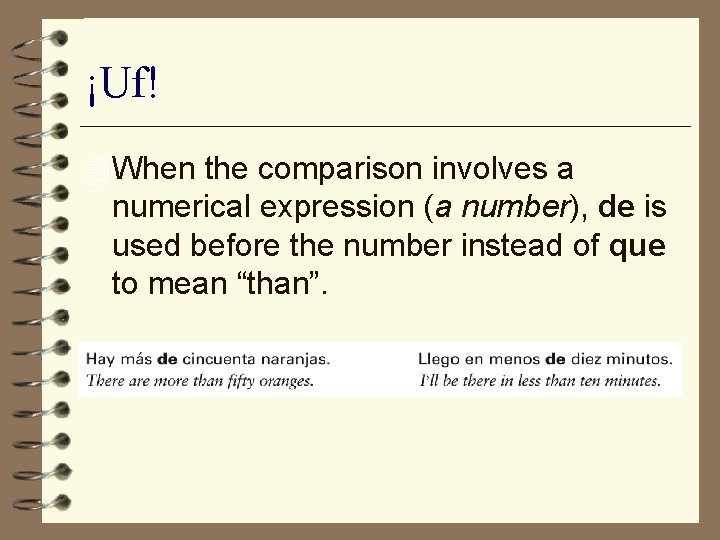 ¡Uf! 4 When the comparison involves a numerical expression (a number), de is used