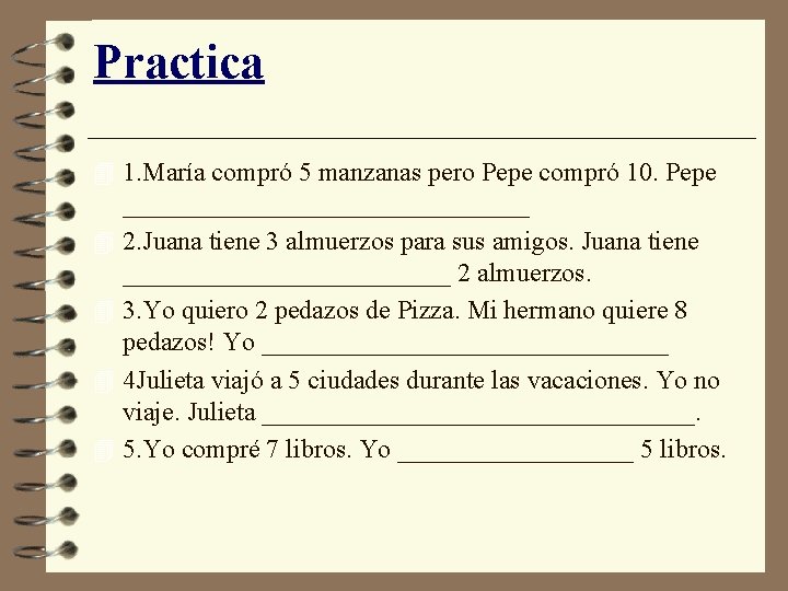 Practica 4 1. María compró 5 manzanas pero Pepe compró 10. Pepe 4 4