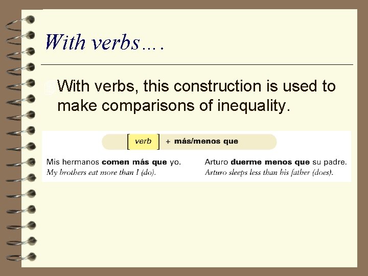 With verbs…. 4 With verbs, this construction is used to make comparisons of inequality.