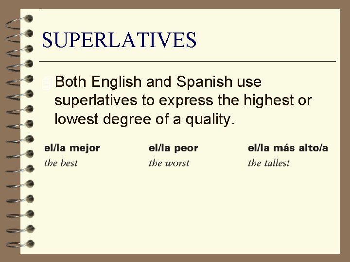 SUPERLATIVES 4 Both English and Spanish use superlatives to express the highest or lowest