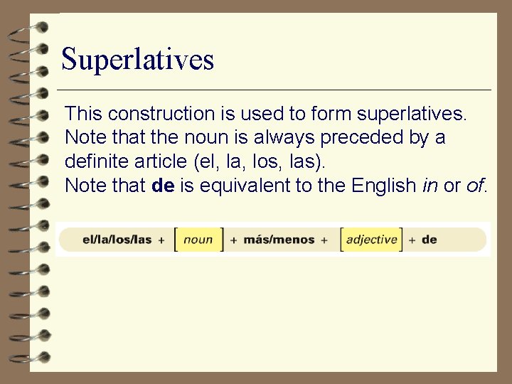 Superlatives This construction is used to form superlatives. Note that the noun is always