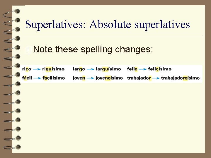 Superlatives: Absolute superlatives 4 Note these spelling changes: 