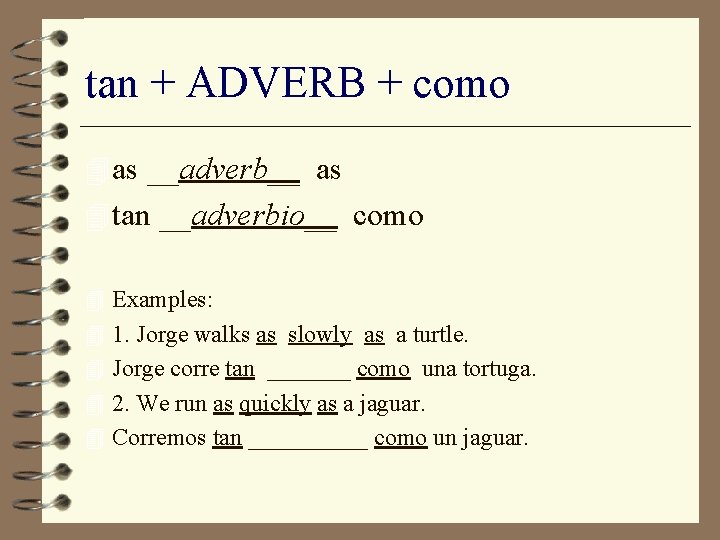 tan + ADVERB + como 4 as __adverb__ as 4 tan __adverbio__ como 4